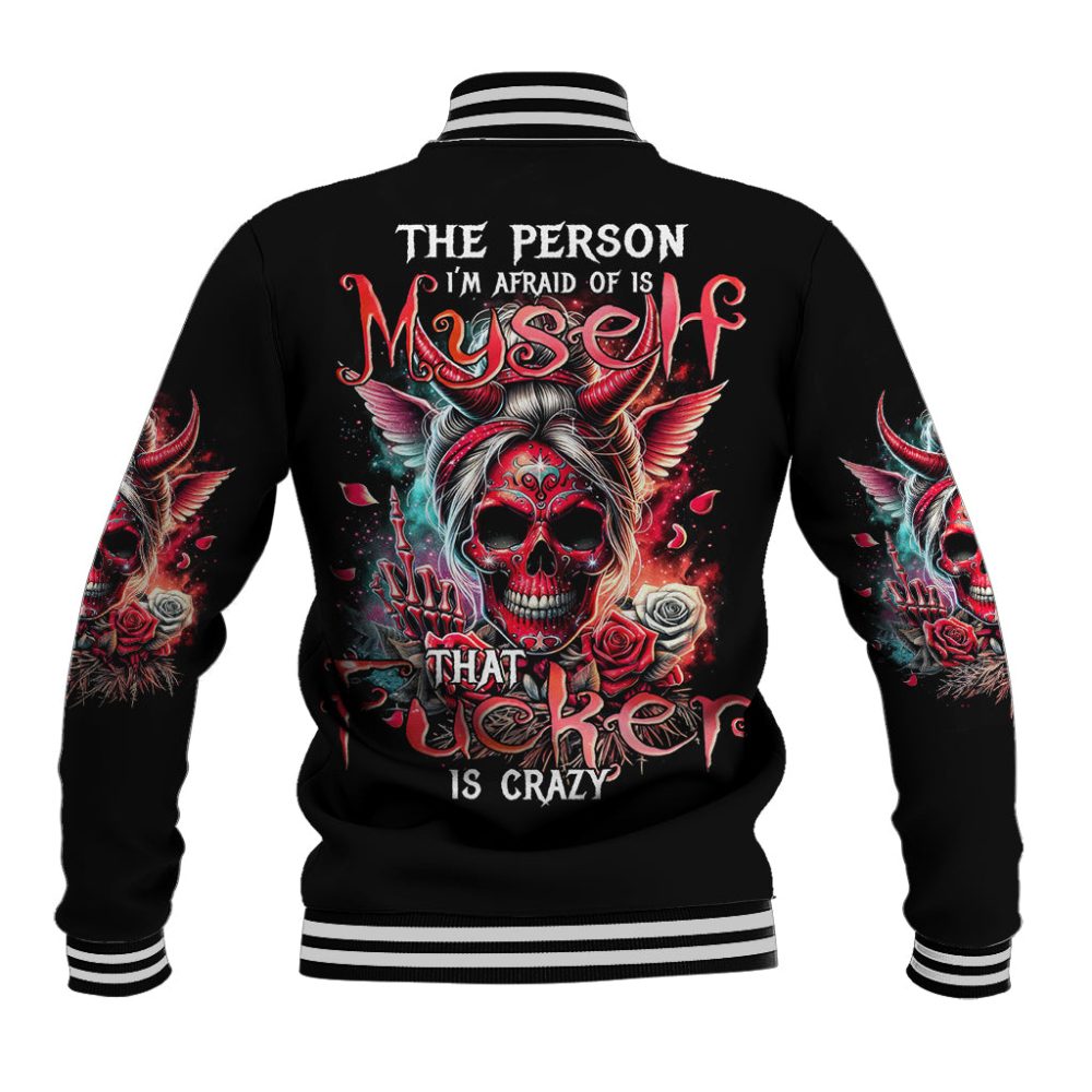 Devil Skull Baseball Jacket The Perseon I Afraid Of Is Myself That Fucker Is Crazy Dt01