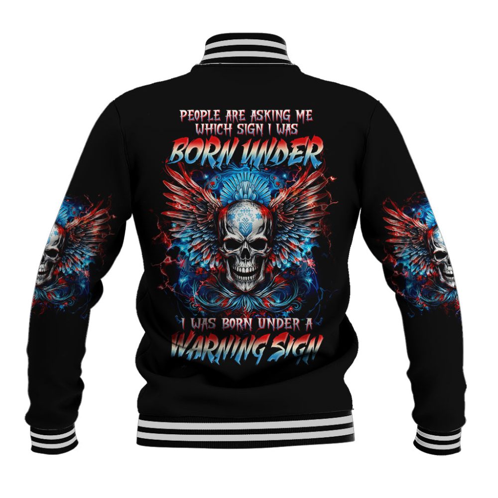Wings Skull Baseball Jacket People Are Asking Me Which Sign I Was Born Under I Was Born Under A Warning Sigh Dt01