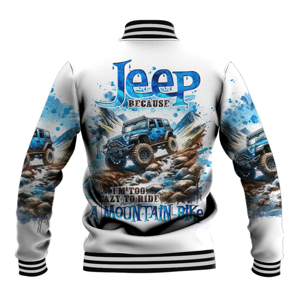 Mountain Jeep Baseball Jacket Because I'M Too Lazy To Ride A Mountain Bike Dt01