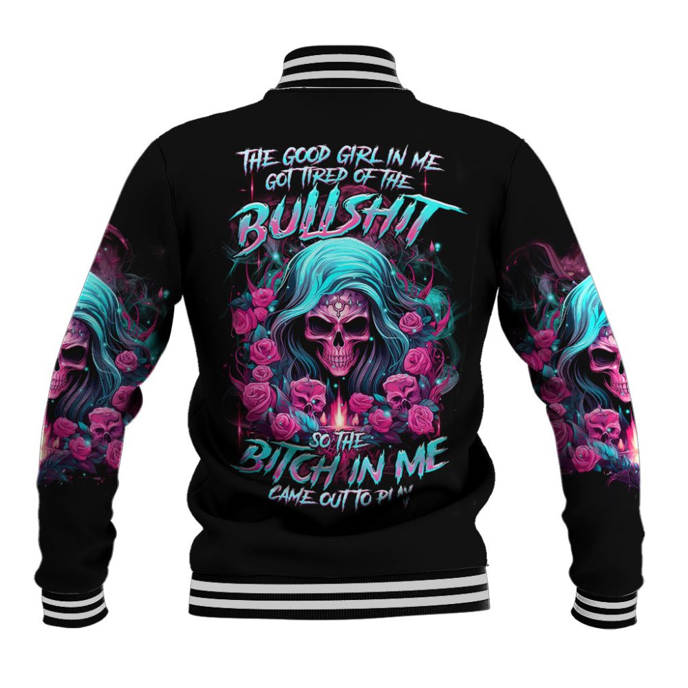 Lady Skull Baseball Jacket The Good Girl In Me Got Tired Of The Bullshit Dt01