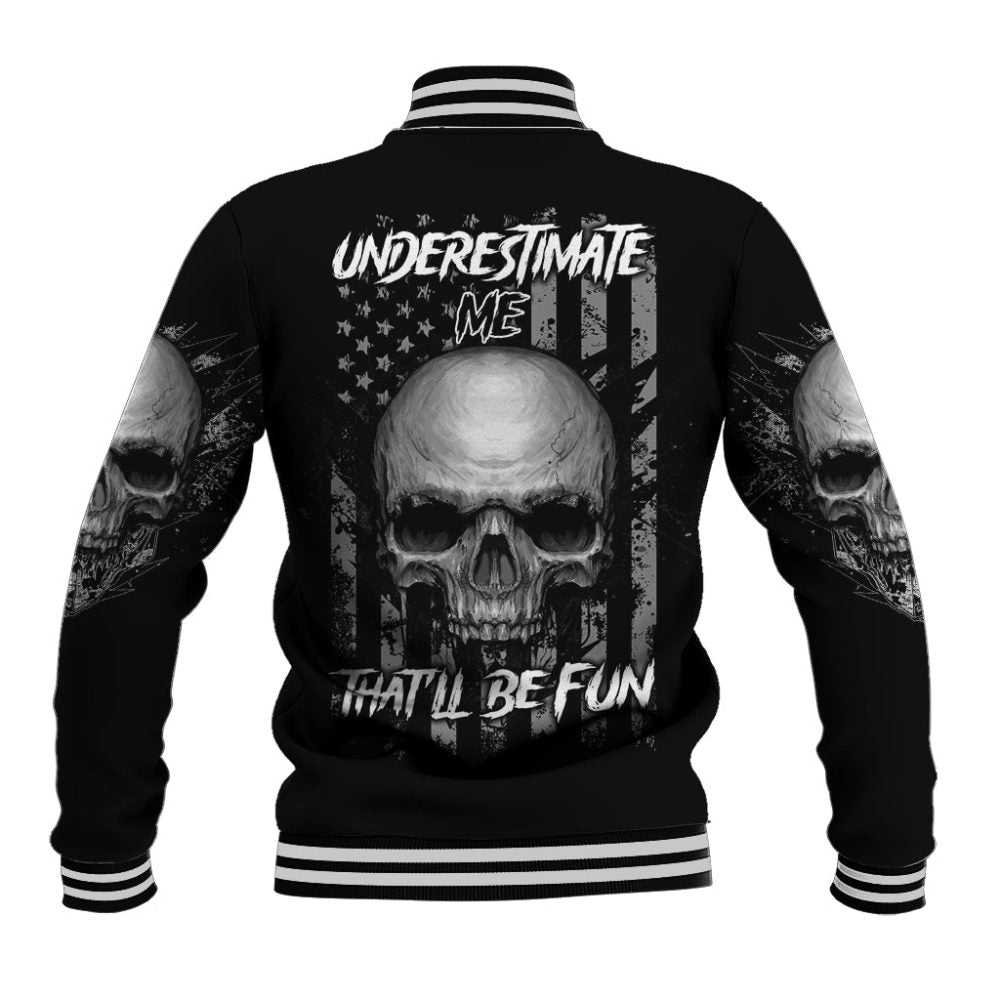 Underestimate Me That'Ll Be Fun Baseball Jacket Ts04